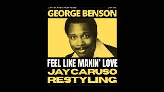 George Benson - Feel Like Makin&#39; Love (Jay Caruso Restyling)