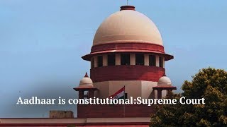 Supreme Court declares Aadhaar is constitutional