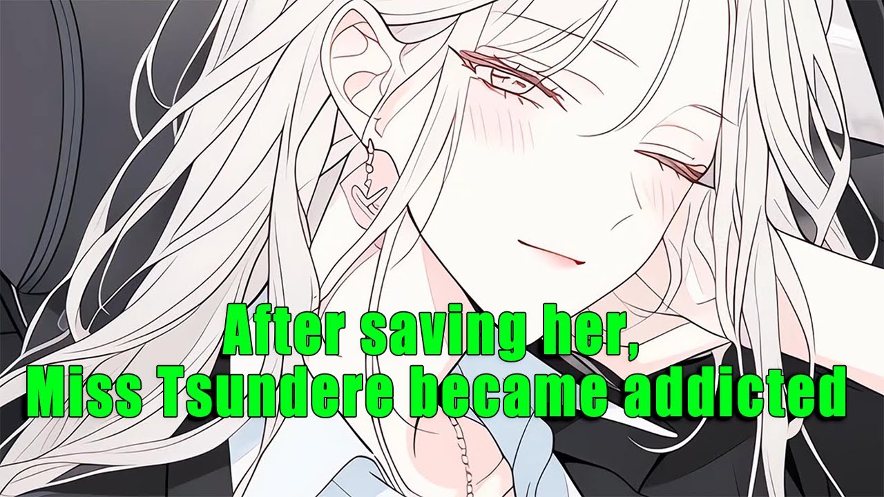 After saving her, Miss Tsundere became addicted