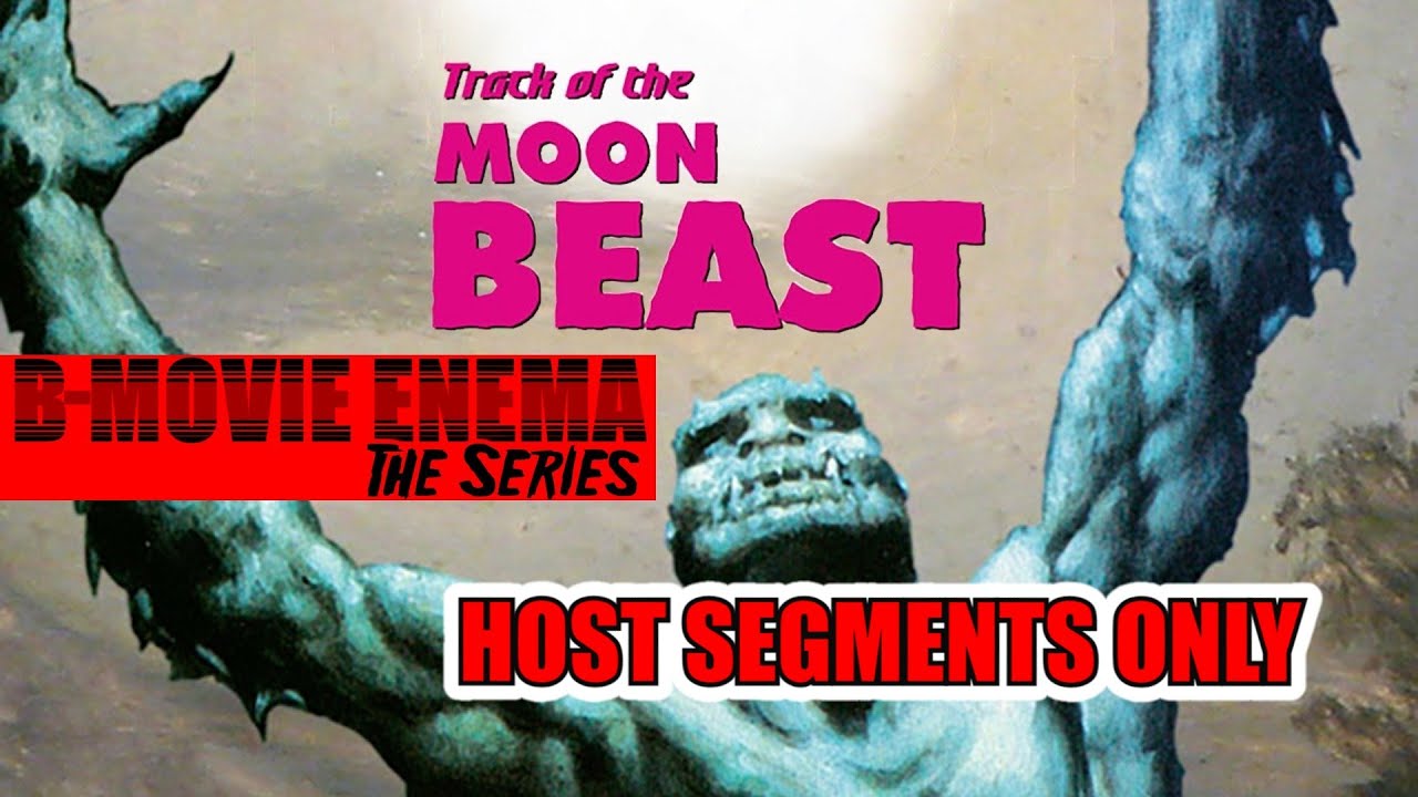 B-Movie Enema: The Series Episode #62 - Track of the Moon Beast (Host Segments Only)