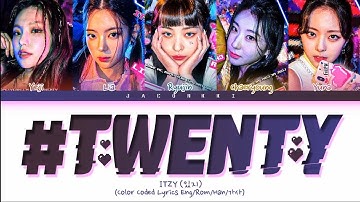 ITZY - "#Twenty" [Color Coded Lyrics Eng/Rom/Han]