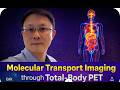 Seeing the Barriers: Making Molecular Transport Imaging Accessible through Total-Body PET