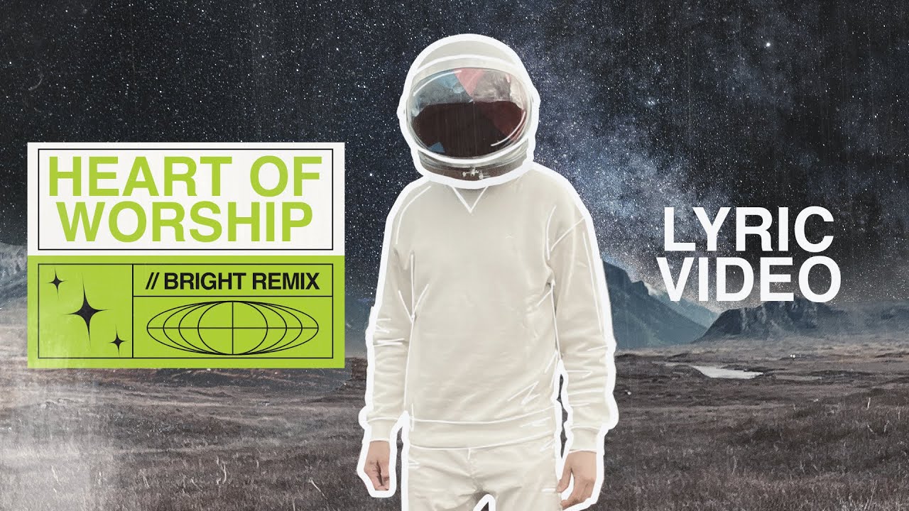 Heart Of Worship - BRIGHT (feat. Matt Redman) Lyric Video - YouTube
