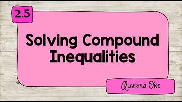 2.5 Solving Compound Inequalities
