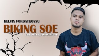 BIKING SOE - KELVIN FORDATKOSSU || Lagu Ambon Terbaru (Official Music Video)