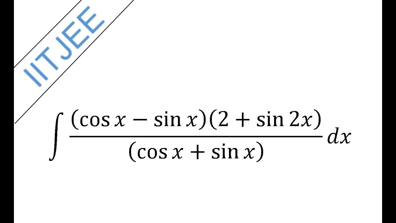 integrate (cosxsinx)(2+sin 2x)/(cosx+sinx) Indefinite