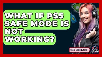What If PS5 Safe Mode Is Not Working? - Video Gamers Vault