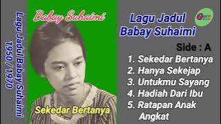 Kumpulan lagu lama Babay Suhaimi populer di tahun 1970 an Side 1