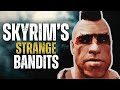 Skyrims strange bandits  elder scrolls lore