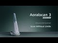 Aoralscan 3 wireless intraoral scanner  scan without limits  shining 3d dental