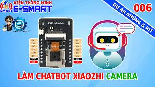 Làm mạch chatbot xiaozhi camera để phân tích hình ảnh - esp32 s3 cam khá mạnh để làm chatbot AI