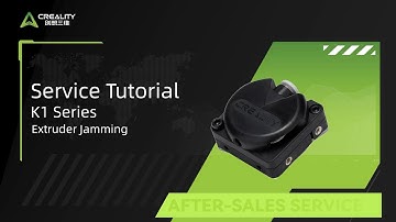 Service Tutorial K1 Series Extruder Jamming