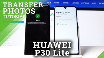 How to Move Data From Android Device to Huawei P30 Lite - Transfer Android Files