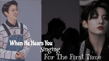 [Bts ff]•when he hears you singing with high notes for the first time•{Jungkook}