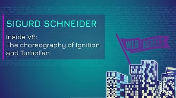 Sigurd Scheider: Inside V8: The choreography of Ignition and TurboFan | Web Rebels 2018