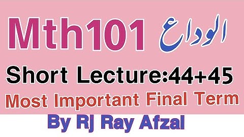 ||Mth101 Final Term Preparation||Lecture 44+45||By Rj Ray Afzal||Life Star Academy||