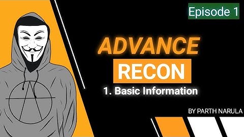 Advance Recon | Episode 1 | Basic Information | For Ethical Hacking | By Parth Narula | Endless Tech