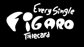 Every Single Figaro Titlecard