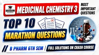 MC 3rd Top 10 Marathon Questions | Medicinal chemistry 6th semester important questions | Carewell