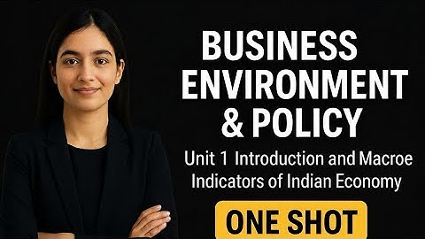 Business Environment & Policy | Unit 1 | Macroeconomics indicators of indian economy | Ms. Kalpana 