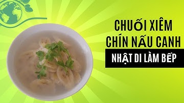Chuối Xiêm Chín Nấu Canh