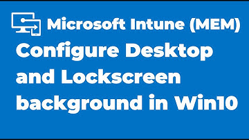 36. Setup Desktop and Lock Screen Background on Windows Devices using Intune