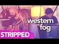 Western Fog (Stripped)