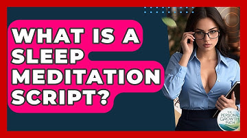 What Is A Sleep Meditation Script? - The Personal Growth Path