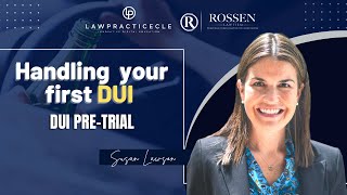 How to Handle Your First DUI: How to Work a DUI Case PreTrial (DUI CLE)