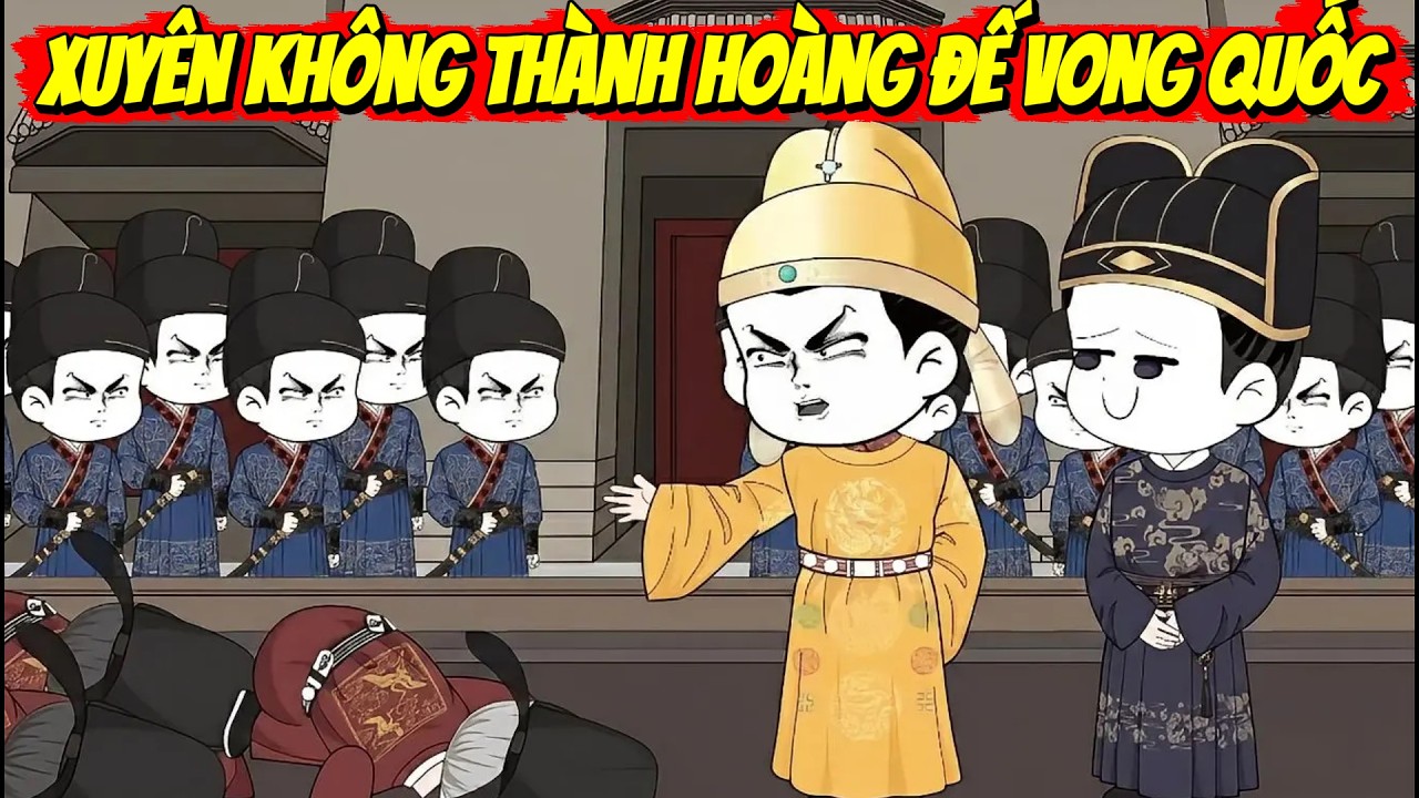 Xuyên Thành Vị Vua Mất Nước, Trảm Loạn Thần, Dẹp Ngoại Loạn, Bình Thiên Hạ | Hà Nhân Vietsub