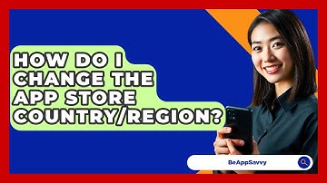 How Do I Change The App Store Country/region? - Be App Savvy