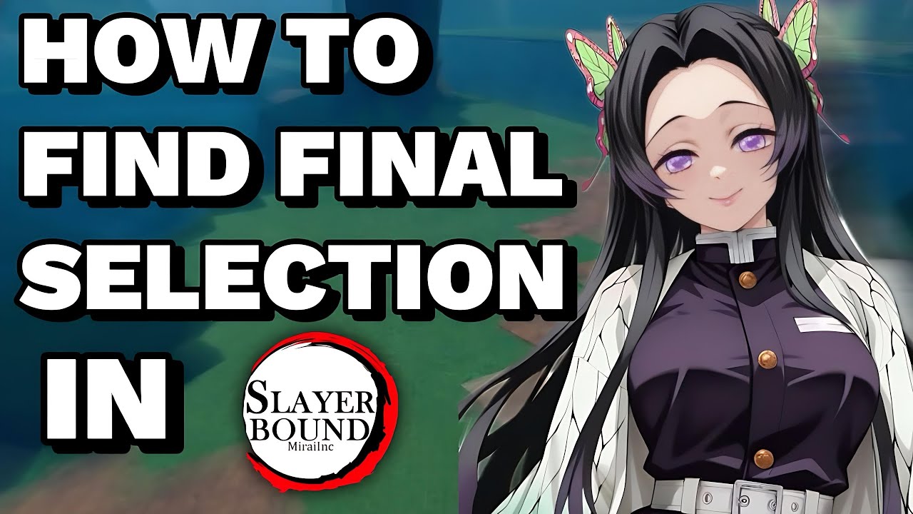 How to get to the FINAL SELECTION in Slayer Bound! (Location & Sub Q&A)