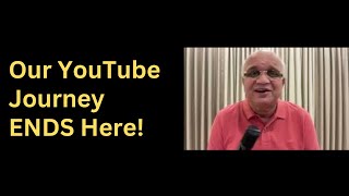Our Youtube Journey ENDS Here! 