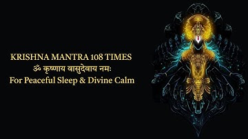 KRISHANAYA VASUDEVAYA 108 Times | POWERFUL Krishna Mantra for Inner Peace | Listen for a Sound Sleep