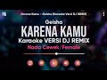 Karaoke Karena Kamu - Geisha (Karaoke Versi DJ REMIX) Nada Cewek/Female