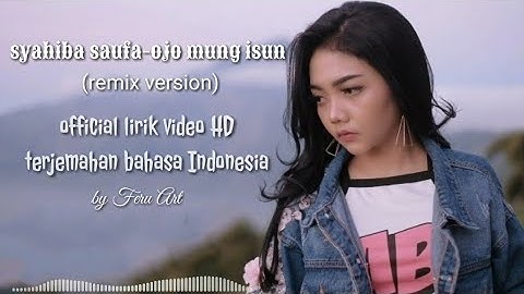 Syahiba saufa-ojo mung isun remix version||lirik video HD terjemahan bahasa Indonesia