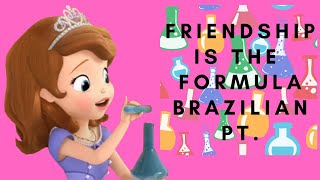 Sofia the First - Friendship is the Formula {Brazilian Pt.}