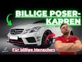 Billige POSERKARREN für BILLIGE Leute