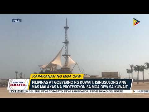 Pilipinas at Kuwaiti gov’t, isinusulong ang mas malakas na proteksyon sa mga OFW