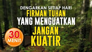 AYAT FIRMAN TUHAN TENTANG JANGAN KUATIR, AFIRMASI POSITIF PAGI HARI, DOA PAGI, LAGU ROHANI PAGI