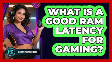 What Is A Good RAM Latency For Gaming?