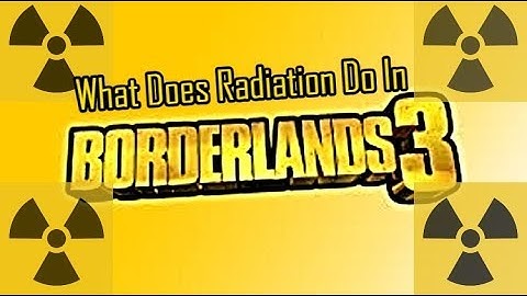 What I First Thought Radiation Did In Borderlands 3?
