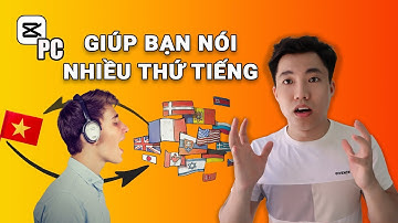 Capcut chuyển ngôn ngữ cho video và xử lí các lỗi thường gặp trên capcut pc
