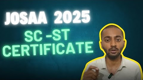 JOSAA Counseling 2025 – SC/ST Caste Certificate Upload Process & Documents Needed