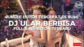 DJ ULAR BERBISA JUNGLE DUTCH TERCEPAT DI BUMI 2024
