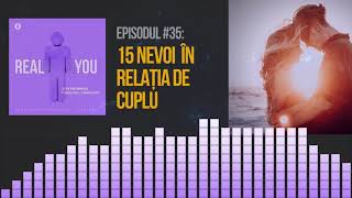 15 Nevoi Posibile în Relația de Cuplu 👫 | [EP35] The Real You Podcast