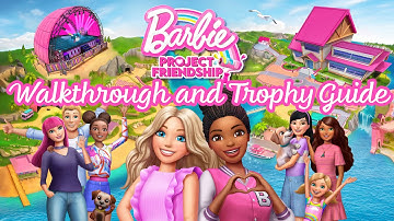 Barbie Project Friendship - Walkthrough | Trophy Guide | Achievement Guide
