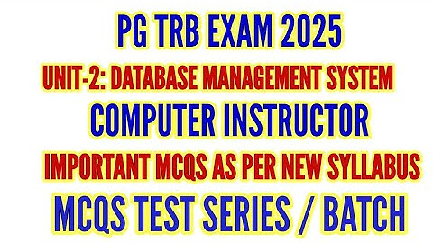 TRB COMPUTER INSTRUCTOR EXAM 2025: UNIT-2 DATABASE MANAGEMENT SYSTEM MCQS / TEST SERIES BATCH - DBMS