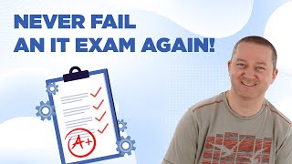 How to Never Fail an IT Exam Again