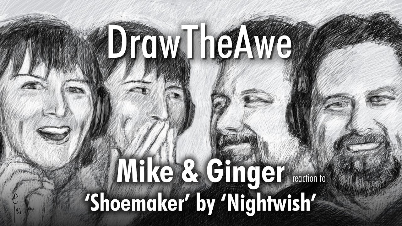 DrawTheAwe - Mike and Ginger - Shoemaker - Nightwish